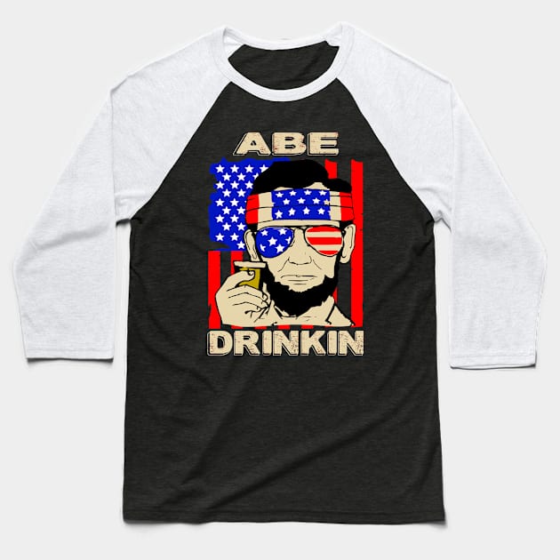 Abe Drinkin..Abraham lincolin independence day celebration gift Baseball T-Shirt by DODG99